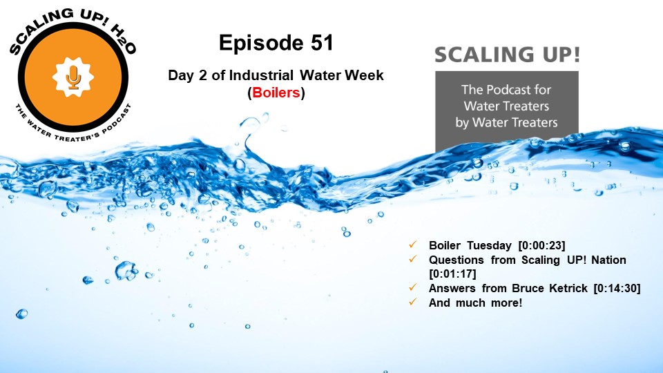 051 Day 2 of Industrial Water Week (Boilers) - Scaling UP! H2O