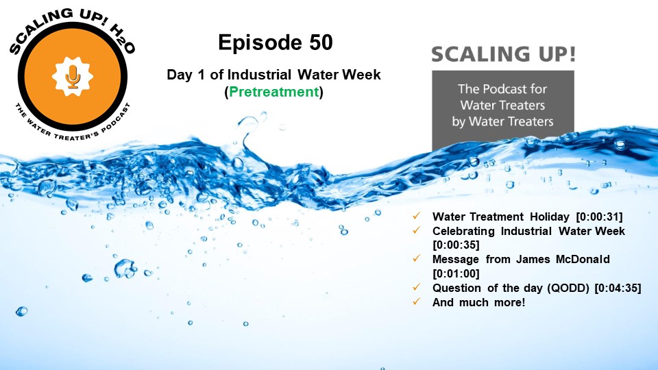 050 Day 1 of Industrial Water Week (Pretreatment) - Scaling UP! H2O