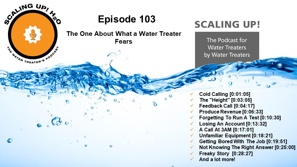 103 The One About What a Water Treater Fears - Scaling UP! H2O