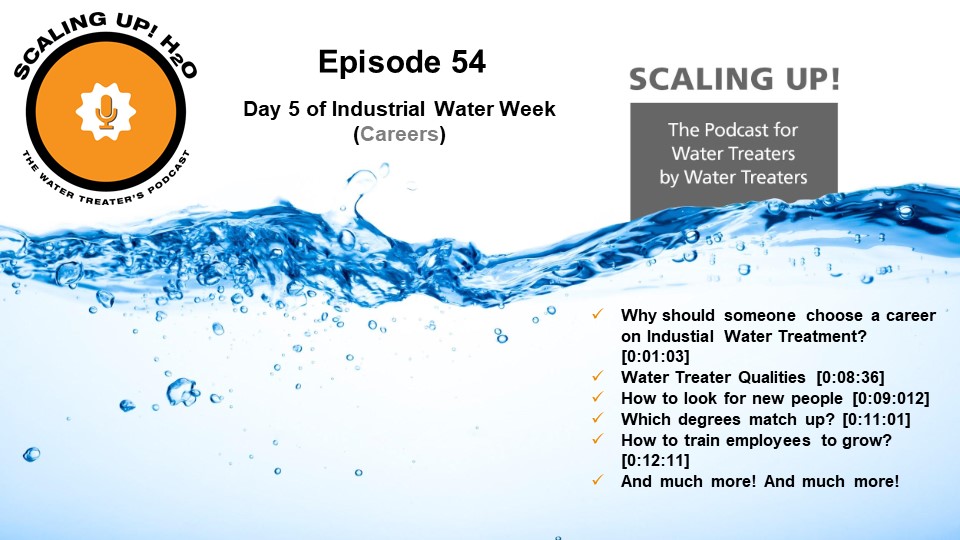 054 Day 5 of Industrial Water Week (Careers) - Scaling UP! H2O